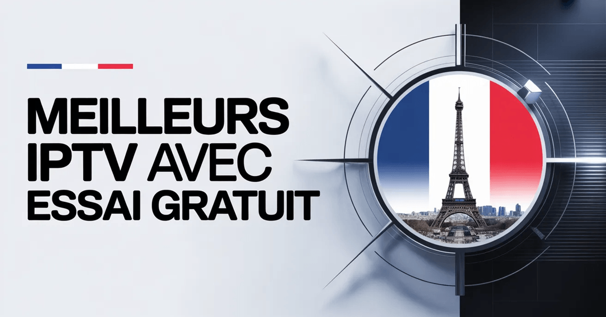 5 Meilleurs IPTV avec Essai Gratuit en 2026