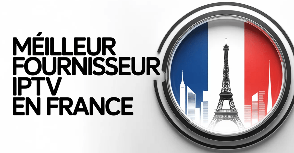 Top 5 Meilleur IPTV France 2026 (Testé & Vérifié)